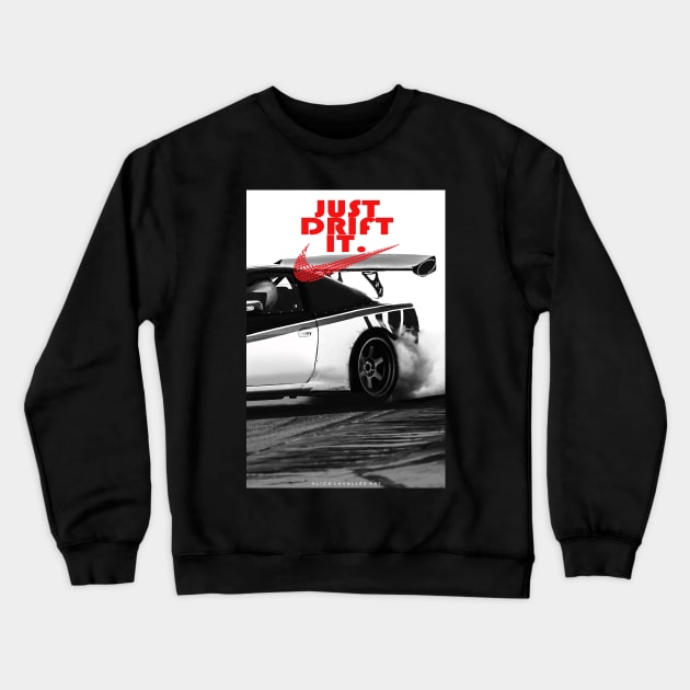 Just Drift It Crewneck Sweatshirt by AliceEye555